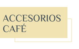 ACCESORIOS DE CAFÉ