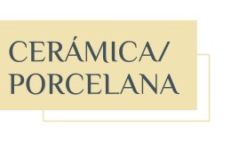 CERÁMICA/PORCELANA